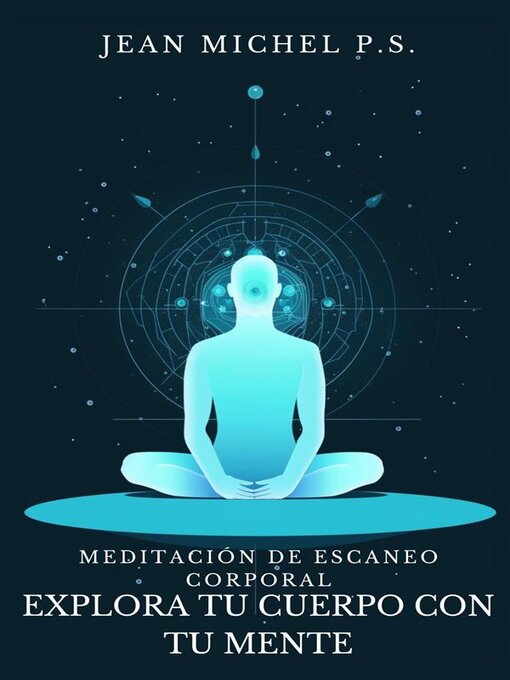Title details for Meditación de Escaneo Corporal--Explora tu Cuerpo con tu Mente by Jean Michel P.s. - Available